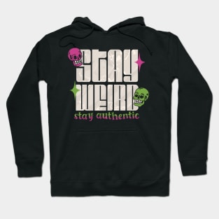 Stay Weird Stay Authentic Hoodie